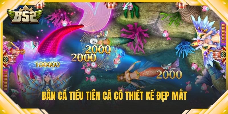 Bắn cá tiểu tiên cá có thiết kế đẹp mắt