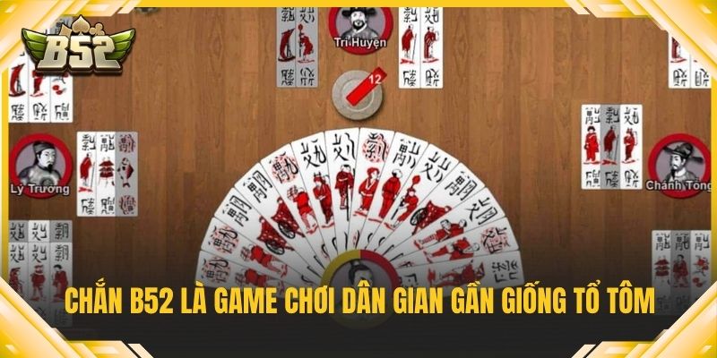 Chắn B52 là game chơi dân gian gần giống tổ tôm