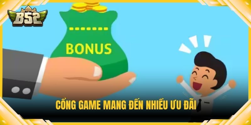 Cổng game mang đến nhiều ưu đãi