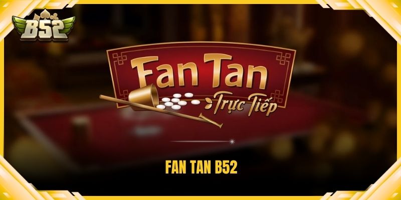 Fan tan B52