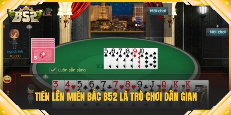 Tiến lên miền Bắc B52 là trò chơi dân gian